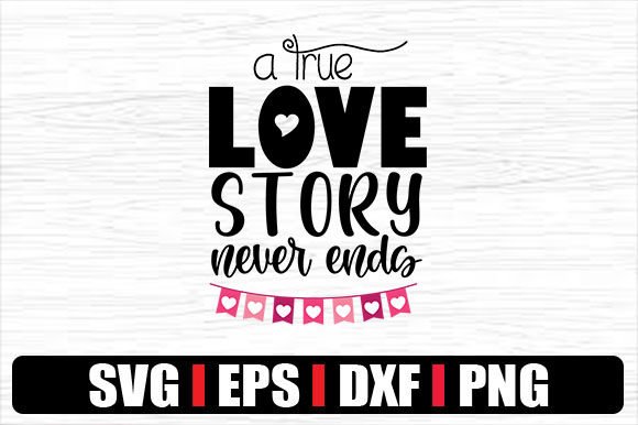 A True Love Story Never Ends1 Graphics for Crafts