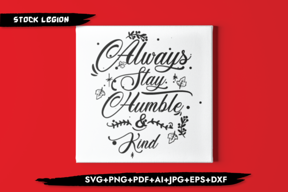 Always Stay Humble Kind Graphics and Crafts