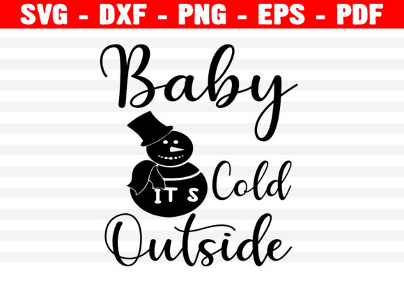 Baby It’s Cold Outside SVG Christmas Graphics for Crafts