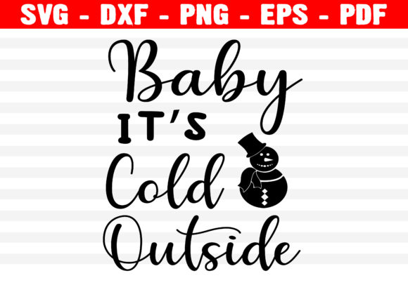 Baby It’s Cold Outside Winter SVG Graphics for Crafts