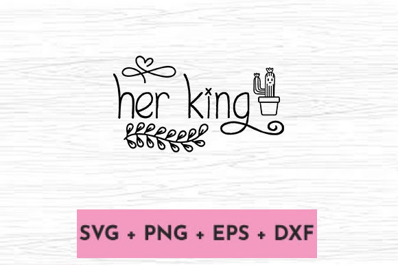 HER KING Graphics for Crafts