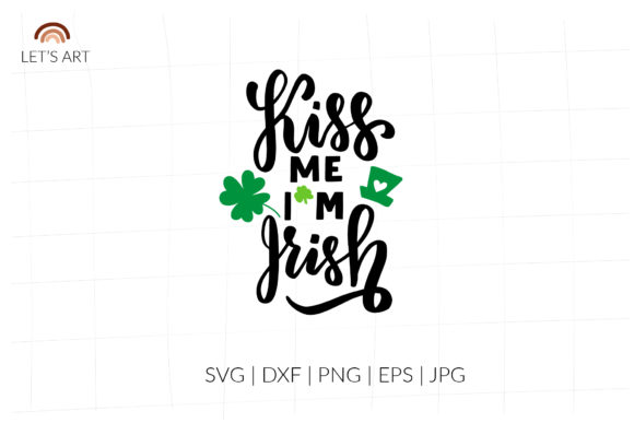 Kiss Me, I Am Irish. St Patricks Day Svg