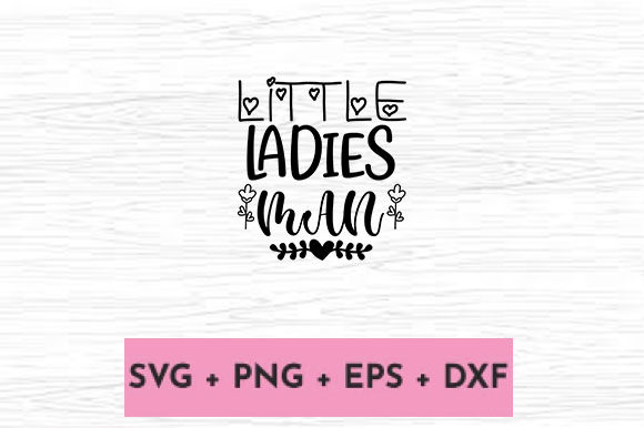LITTLE LADIES MAN Graphics for Crafts