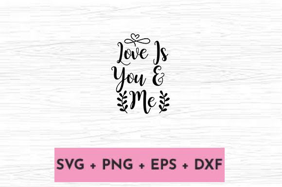 LOVE is YOU ME: Graphics for Crafts & Editorial Use
