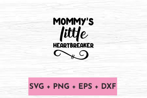 MOMMY S LITTLE HEARTBREAKER Graphics for Crafts
