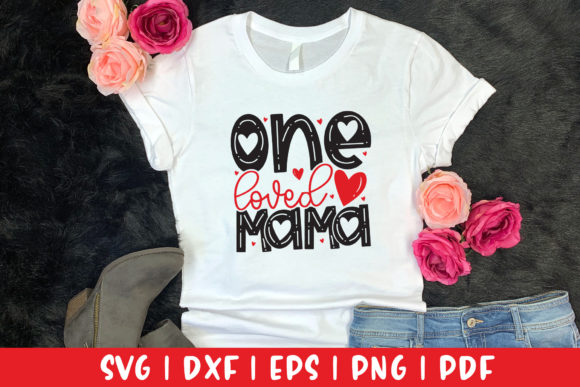 One Loved Mama SVG – Valentine Graphics for Crafts