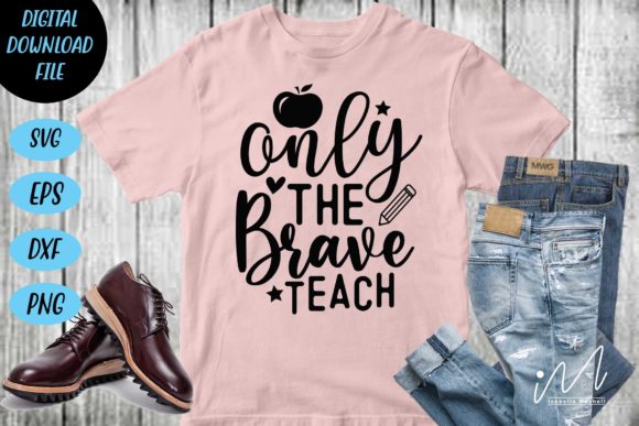 Only the Brave Teach Svg Graphics and Crafts