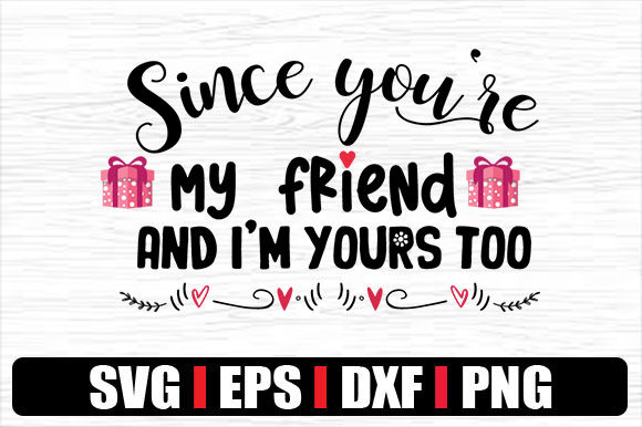 Since You’re My Friend and I’m Yours Too: Graphics for Crafts